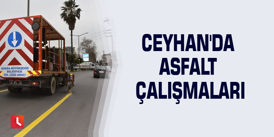 Ceyhan'da asfalt çalışmaları