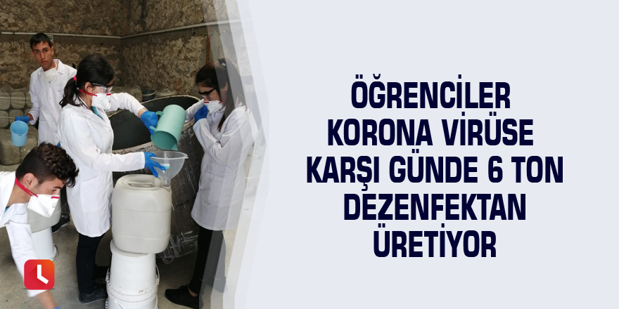 Öğrenciler korona virüse karşı günde 6 ton dezenfektan üretiyor