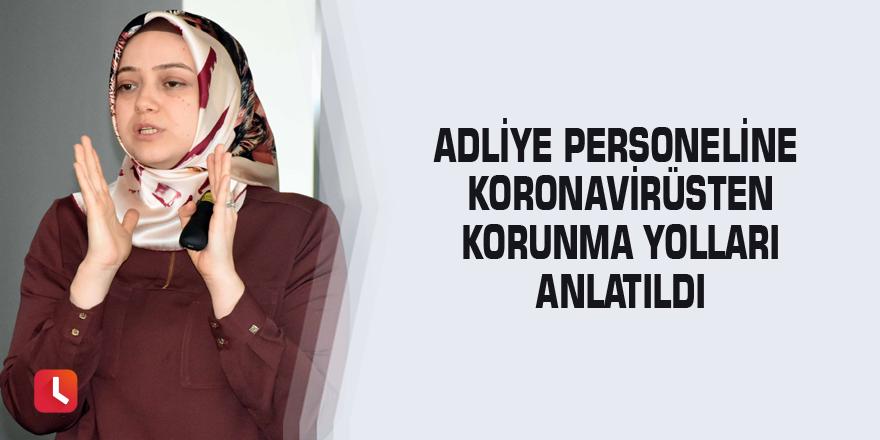 Adliye personeline koronavirüsten korunma yolları anlatıldı