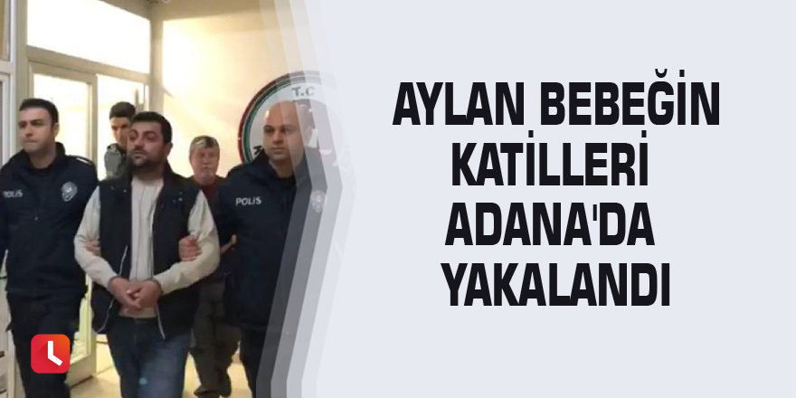 Aylan bebeğin katilleri Adana'da yakalandı