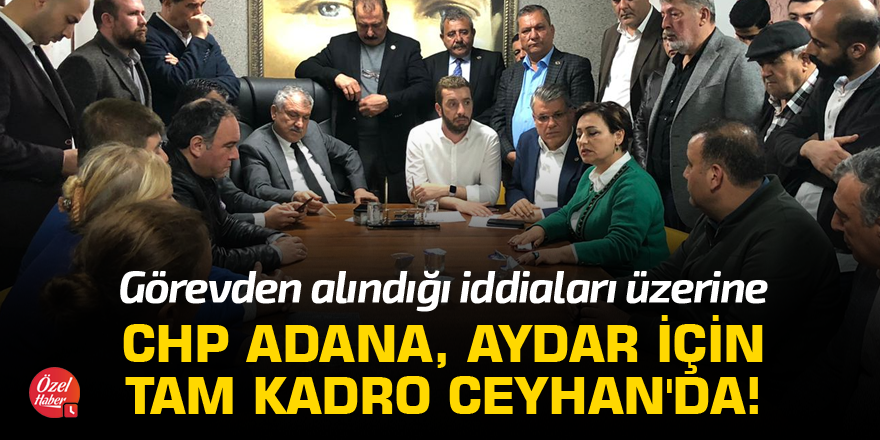 CHP Adana, Aydar için tam kadro Ceyhan'da!