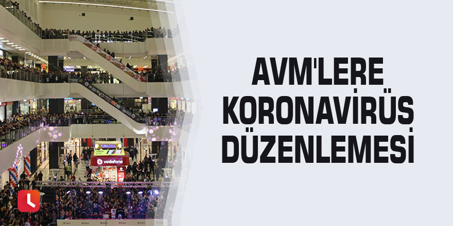 AVM'lere koronavirüs düzenlemesi