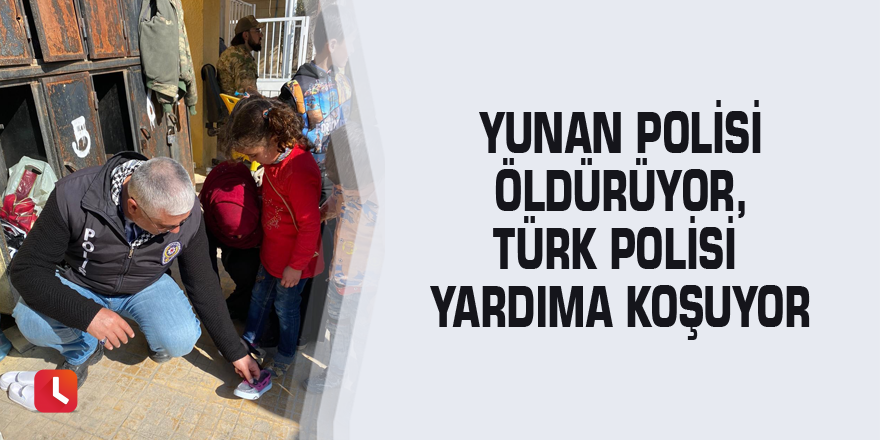 Yunan polisi öldürüyor, Türk polisi yardıma koşuyor