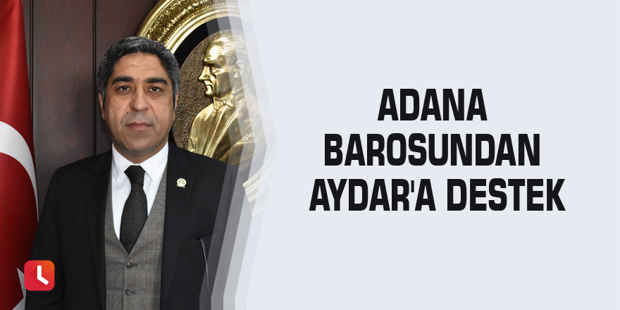 Adana Barosundan Aydar'a destek