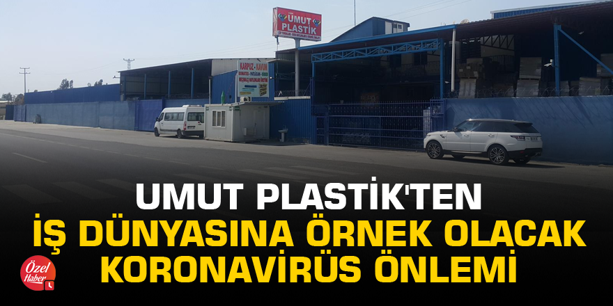 Umut Plastik'ten iş dünyasına örnek olacak koronavirüs önlemi