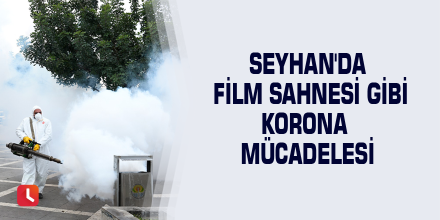 Seyhan'da film sahnesi gibi korona mücadelesi