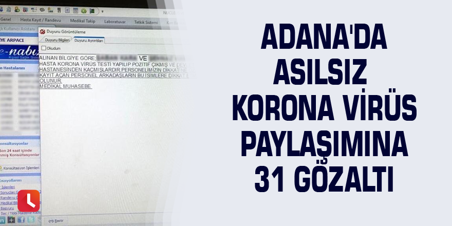 Adana'da asılsız korona virüs paylaşımına 31 gözaltı