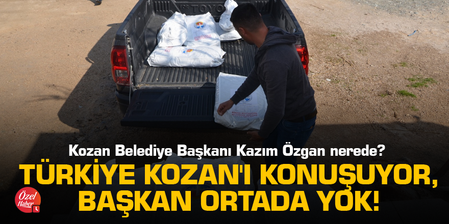 Türkiye Kozan'ı konuşuyor, başkan ortada yok!