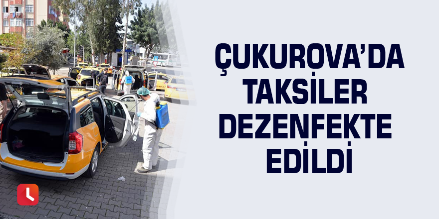 Çukurova’da taksiler dezenfekte edildi