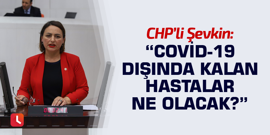 “Covid-19 dışında kalan hastalar ne olacak?”