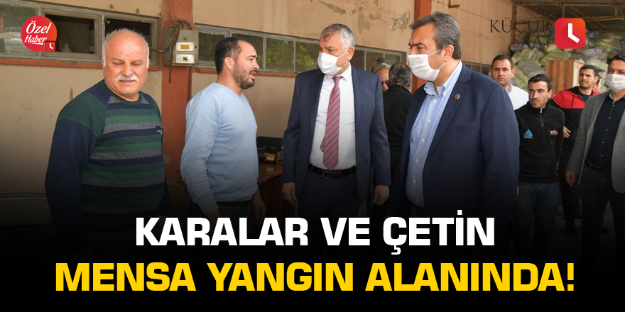 Karalar ve Çetin, yangın yerinde!