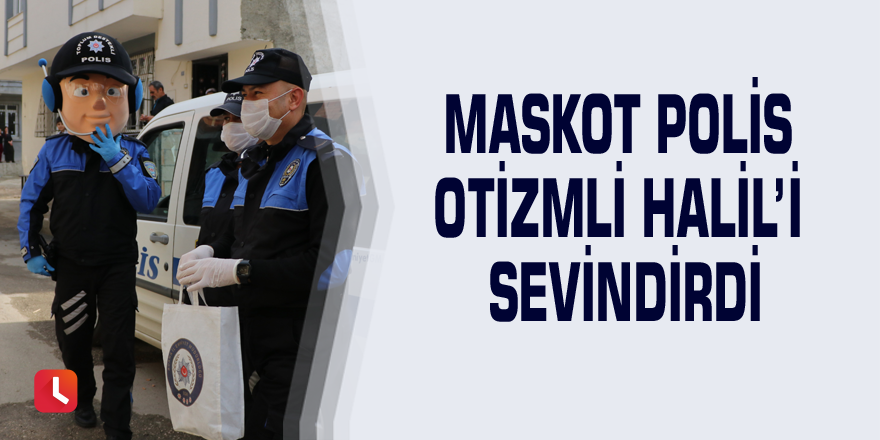 Maskot polis otizmli Halil’i sevindirdi