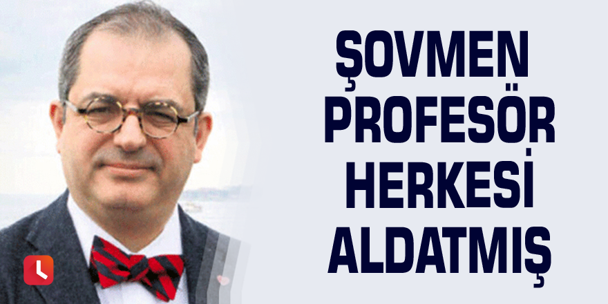 Şovmen Profesör herkesi aldatmış