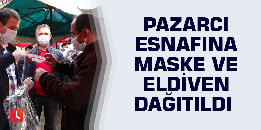 Pazarcı esnafına maske ve eldiven dağıtıldı