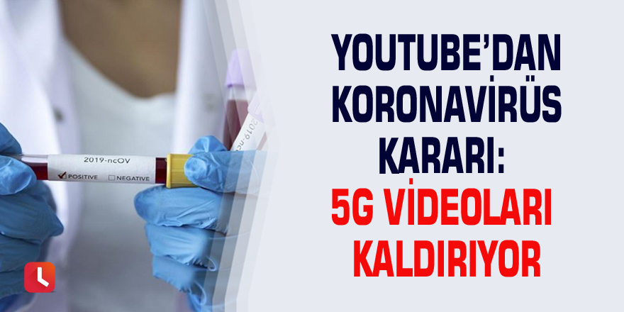 YouTube’dan koronavirüs kararı: 5G videoları kaldırıyor