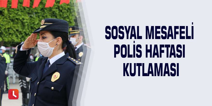 Sosyal mesafeli Polis Haftası kutlaması