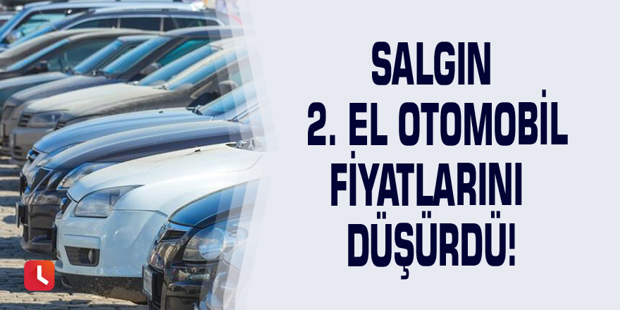 Salgın 2. el otomobil fiyatlarını düşürdü!