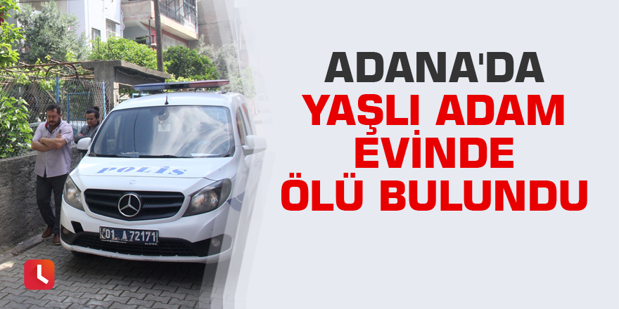 Yaşlı adam evinde ölü bulundu