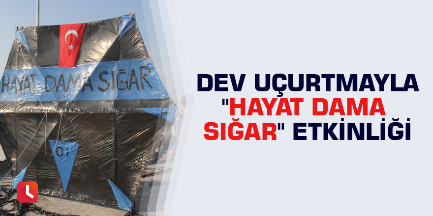 Dev uçurtmayla "Hayat dama sığar" etkinliği