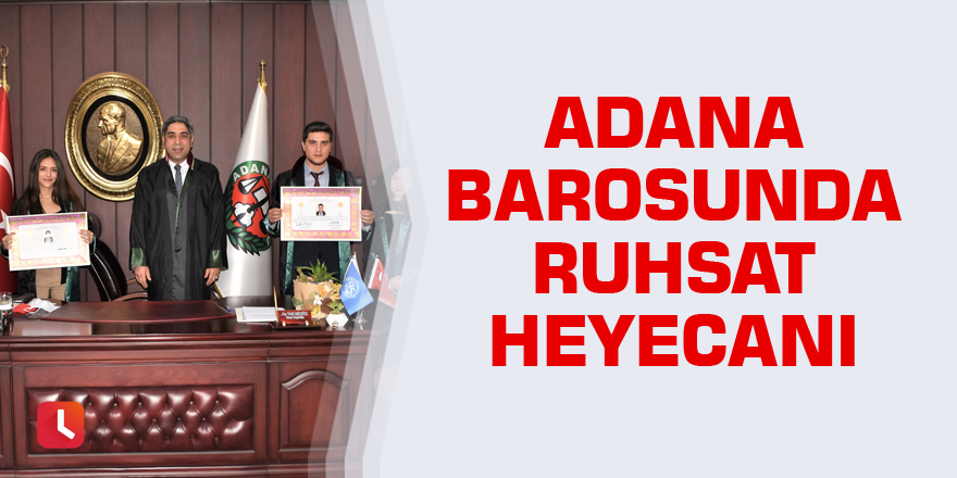 Adana Barosunda ruhsat heyecanı