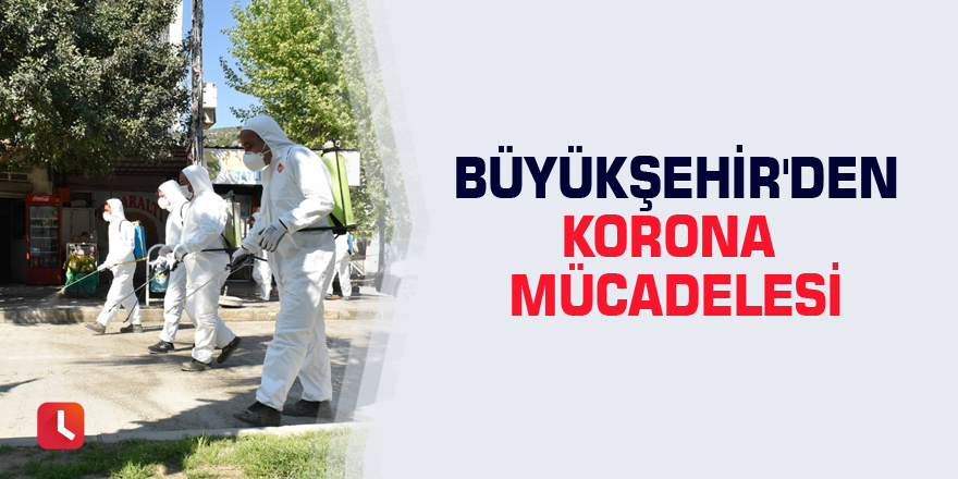 Büyükşehir'den korona mücadelesi