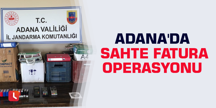 Adana'da sahte fatura operasyonu