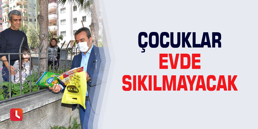 Çocuklar evde sıkılmayacak