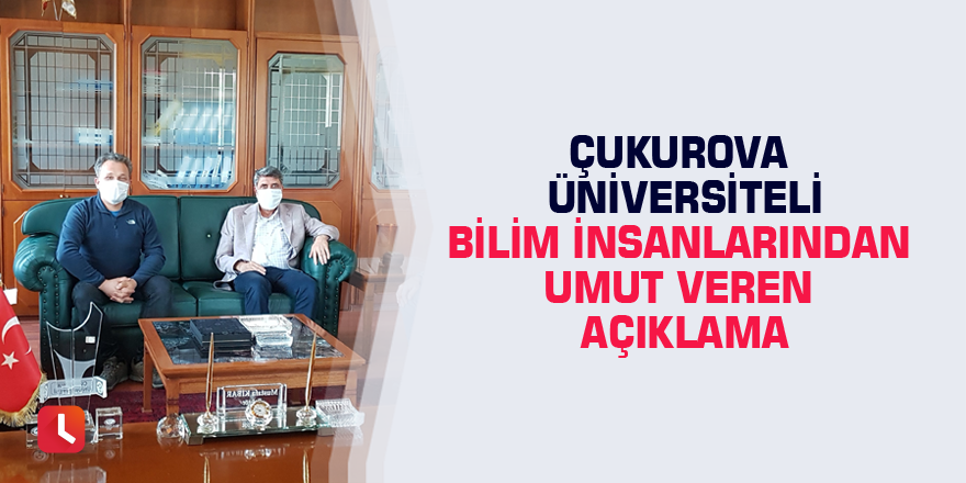 Çukurova Üniversiteli bilim insanlarından umut veren açıklama