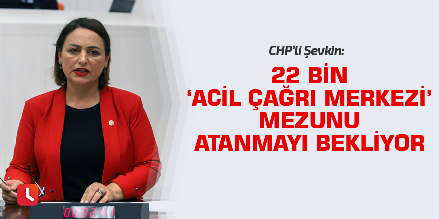 22 bin ‘Acil Çağrı Merkezi’ mezunu atanmayı bekliyor