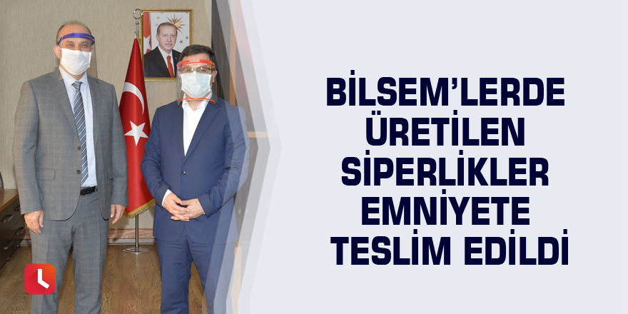 BİLSEM’lerde üretilen siperlikler emniyete teslim edildi