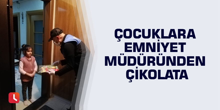 Çocuklara emniyet müdüründen çikolata