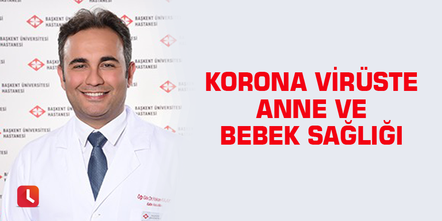 Korona virüste anne ve bebek sağlığı