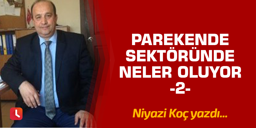 Parekende Sektöründe Neler Oluyor - 2