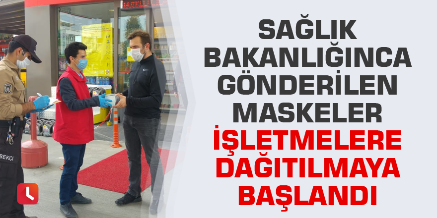 Sağlık Bakanlığınca gönderilen maskeler işletmelere dağıtılmaya başlandı