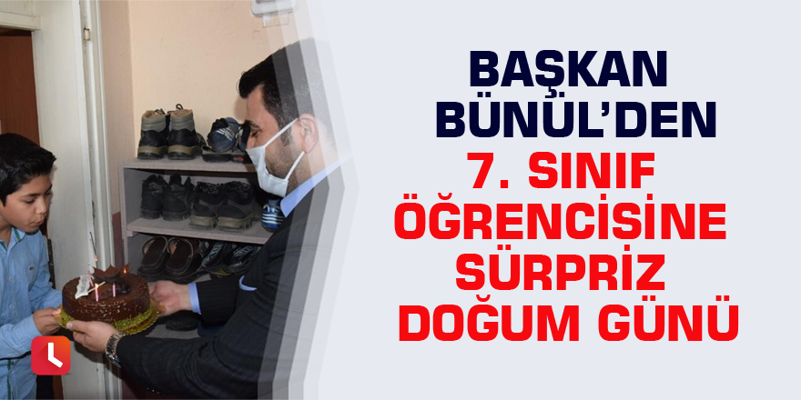 Başkan Bünül’den 7.sınıf öğrencisine sürpriz doğum günü