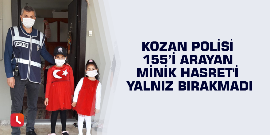 Kozan polisi 155’i arayan minik Hasret'i yalnız bırakmadı