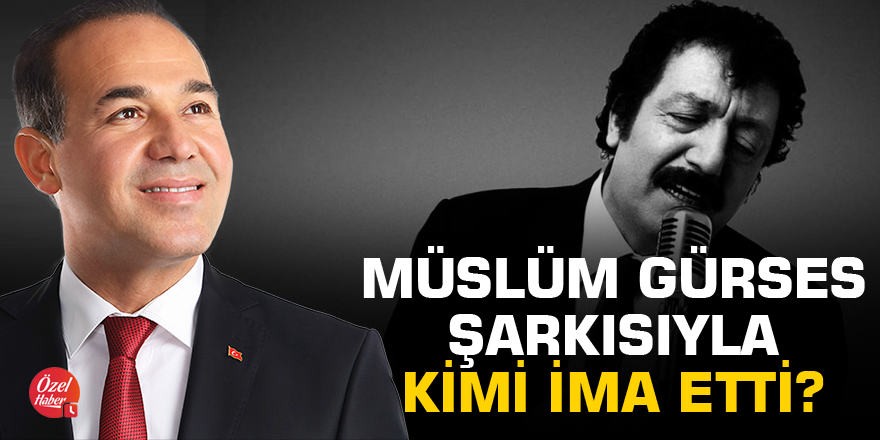 Hüseyin Sözlü Müslüm Gürses şarkısıyla kimi ima etti?