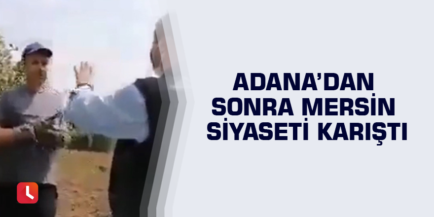 Adana’dan sonra Mersin siyaseti karıştı