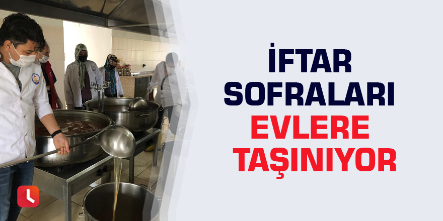 İftar sofraları evlere taşınıyor