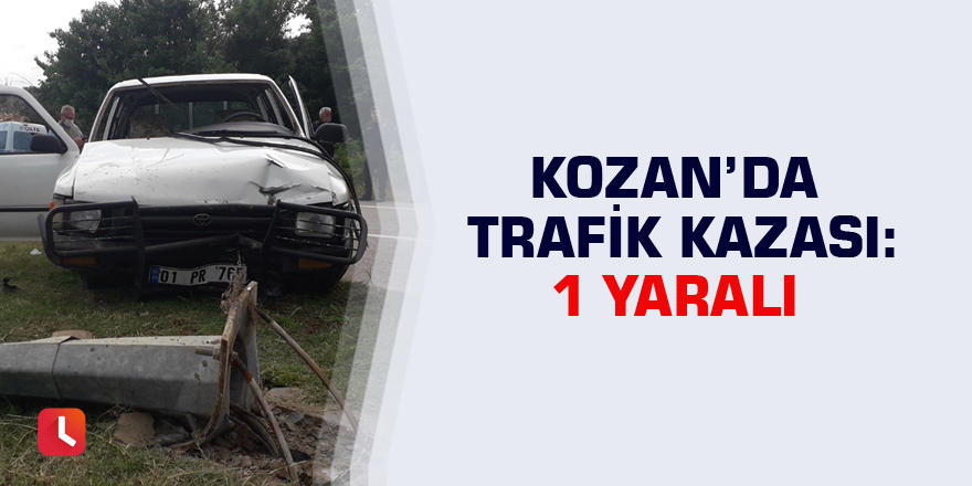 Kozan’da trafik kazası: 1 yaralı