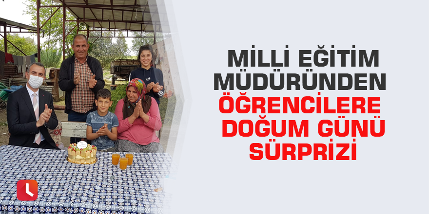 Milli eğitim müdüründen öğrencilere doğum günü sürprizi