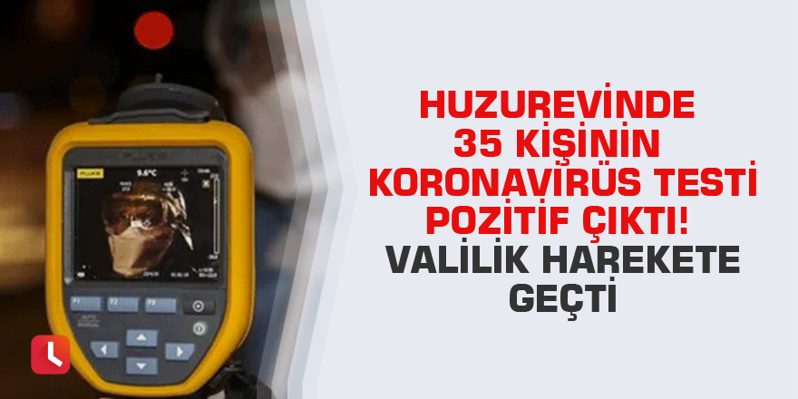 Huzurevinde 35 kişinin koronavirüs testi pozitif çıktı! Valilik harekete geçti