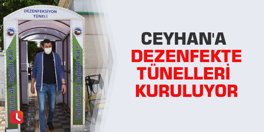 Ceyhan'a dezenfekte tünelleri kuruluyor