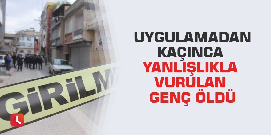 Uygulamadan kaçınca yanlışlıkla vurulan genç öldü