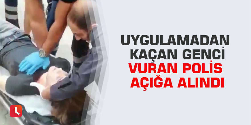 Uygulamadan kaçan genci vuran polis açığa alındı