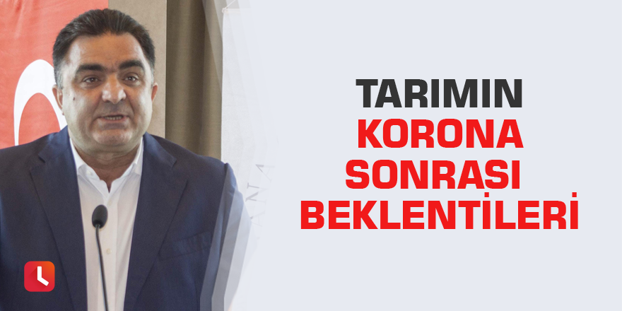 Tarımın korona sonrası beklentileri