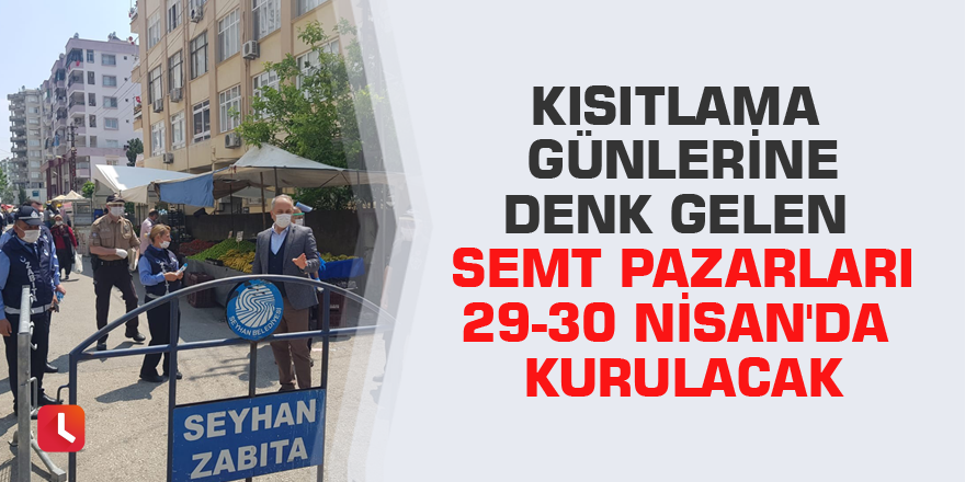 Kısıtlama günlerine denk gelen semt pazarları 29-30 Nisan'da kurulacak