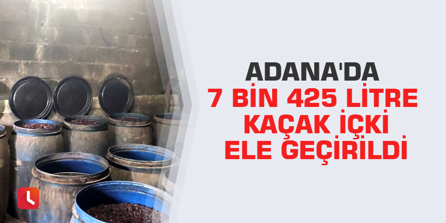 Adana'da 7 bin 425 litre kaçak içki ele geçirildi