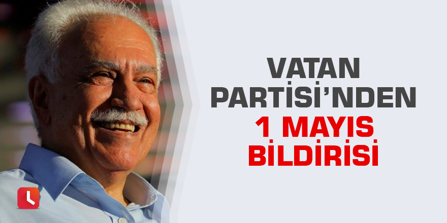 Vatan Partisi’nden 1 Mayıs bildirisi