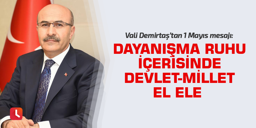 Vali Demirtaş’ın “1 Mayıs Emek ve Dayanışma Günü" Kutlama Mesajı